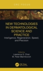 New Technologies in Dermatological Science and Practice : Intelligence, Regeneration, Speed, and Precision - Book