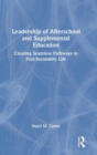 Leadership of Afterschool and Supplemental Education : Creating Seamless Pathways to Post-Secondary Life - Book