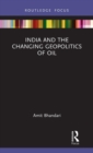 India and the Changing Geopolitics of Oil - Book