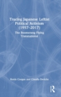 Tracing Japanese Leftist Political Activism (1957 – 2017) : The Boomerang Flying Transnational - Book