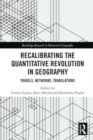 Recalibrating the Quantitative Revolution in Geography : Travels, Networks, Translations - Book