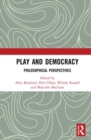 Play and Democracy : Philosophical Perspectives - Book
