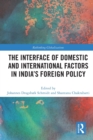 The Interface of Domestic and International Factors in India’s Foreign Policy - Book