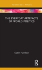 The Everyday Artefacts of World Politics - Book