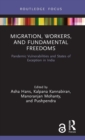 Migration, Workers, and Fundamental Freedoms : Pandemic Vulnerabilities and States of Exception in India - Book