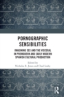 Pornographic Sensibilities : Imagining Sex and the Visceral in Premodern and Early Modern Spanish Cultural Production - Book