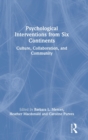 Psychological Interventions from Six Continents : Culture, Collaboration, and Community - Book