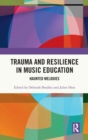 Trauma and Resilience in Music Education : Haunted Melodies - Book