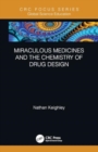 Miraculous Medicines and the Chemistry of Drug Design - Book