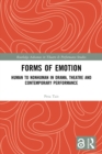 Forms of Emotion : Human to Nonhuman in Drama, Theatre and Contemporary Performance - Book