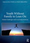Youth Without Family to Lean On : Global Challenges and Local Interventions - Book
