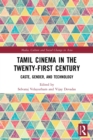 Tamil Cinema in the Twenty-First Century : Caste, Gender and Technology - Book