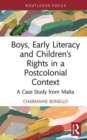 Boys, Early Literacy and Children's Rights in a Postcolonial Context : A Case Study from Malta - Book