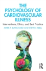 The Psychology of Cardiovascular Illness : Interventions, Ethics, and Best Practice - Book