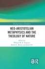 Neo-Aristotelian Metaphysics and the Theology of Nature - Book