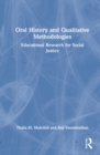 Oral History and Qualitative Methodologies : Educational Research for Social Justice - Book