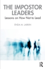 The Impostor Leaders : Lessons on How Not to Lead - Book