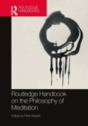 Routledge Handbook on the Philosophy of Meditation - Book