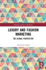 Luxury and Fashion Marketing : The Global Perspective - Book