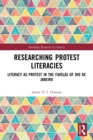 Researching Protest Literacies : Literacy as Protest in the Favelas of Rio de Janeiro - Book