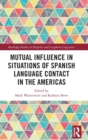 Mutual Influence in Situations of Spanish Language Contact in the Americas - Book