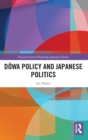Dowa Policy and Japanese Politics - Book