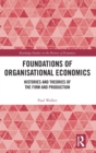 Foundations of Organisational Economics : Histories and Theories of the Firm and Production - Book