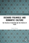 Richard Polwhele and Romantic Culture : The Politics of Reaction and the Poetics of Place - Book