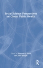 Social Science Perspectives on Global Public Health - Book