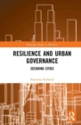 Resilience and Urban Governance : Securing Cities - Book