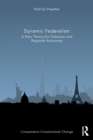 Dynamic Federalism : A New Theory for Cohesion and Regional Autonomy - Book
