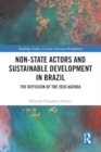 Non-State Actors and Sustainable Development in Brazil : The Diffusion of the 2030 Agenda - Book