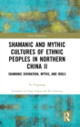 Shamanic and Mythic Cultures of Ethnic Peoples in Northern China II : Shamanic Divination, Myths, and Idols - Book