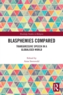 Blasphemies Compared : Transgressive Speech in a Globalised World - Book