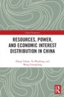 Resources, Power, and Economic Interest Distribution in China - Book