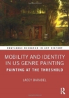 Mobility and Identity in US Genre Painting : Painting at the Threshold - Book