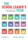 The School Leader’s Year : Month-by-Month Progress, Every Lesson, Every Day - Book