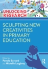 Sculpting New Creativities in Primary Education - Book