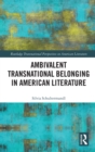 Ambivalent Transnational Belonging in American Literature - Book
