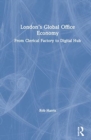 London’s Global Office Economy : From Clerical Factory to Digital Hub - Book
