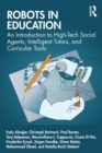 Robots in Education : An Introduction to High-Tech Social Agents, Intelligent Tutors, and Curricular Tools - Book