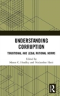 Understanding Corruption : Traditional and Legal Rational Norms - Book