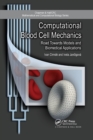 Computational Blood Cell Mechanics : Road Towards Models and Biomedical Applications - Book