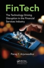 FinTech : The Technology Driving Disruption in the Financial Services Industry - Book