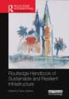 Routledge Handbook of Sustainable and Resilient Infrastructure - Book
