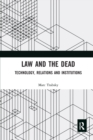 Law and the Dead : Technology, Relations and Institutions - Book