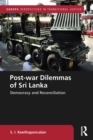 Post-war Dilemmas of Sri Lanka : Democracy and Reconciliation - Book