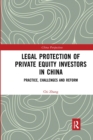 Legal Protection of Private Equity Investors in China : Practice, Challenges and Reform - Book