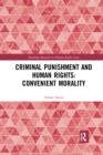 Criminal Punishment and Human Rights: Convenient Morality - Book