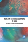 Asylum-Seeking Journeys in Asia : Refugees in Hong Kong and Bangkok - Book